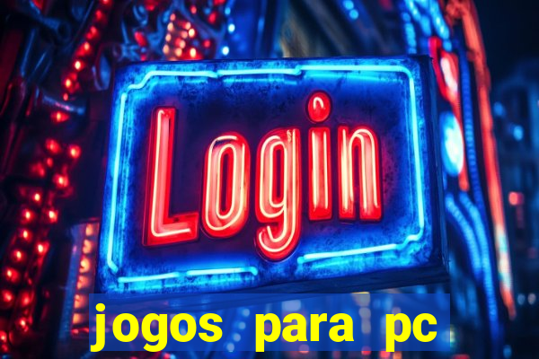 jogos para pc gratis windows 7